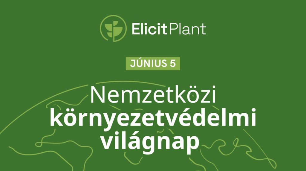 A fenntarthat&oacute;s&aacute;g az Elicit Plant elk&ouml;teleződ&eacute;s&eacute;nek k&ouml;z&eacute;ppontj&aacute;ban