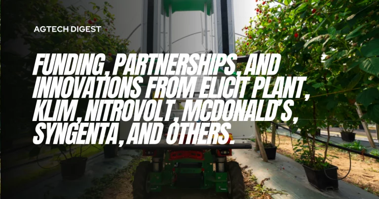 Weekly AgTech Update: Funding, Acquisitions &amp; Innovation
